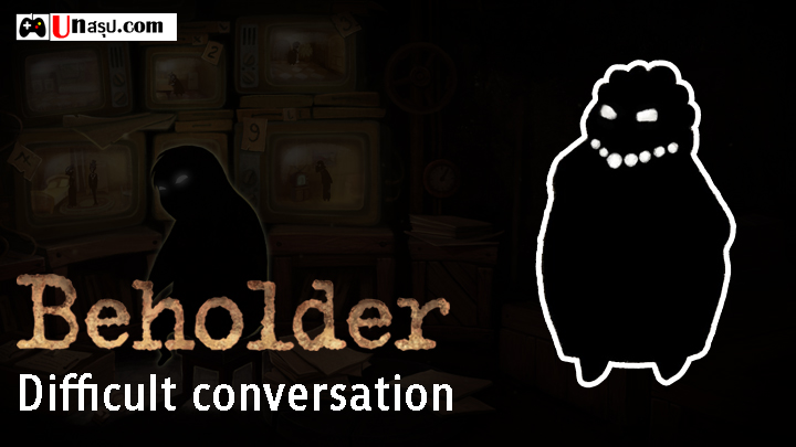 Beholder - ภารกิจ Difficult conversation