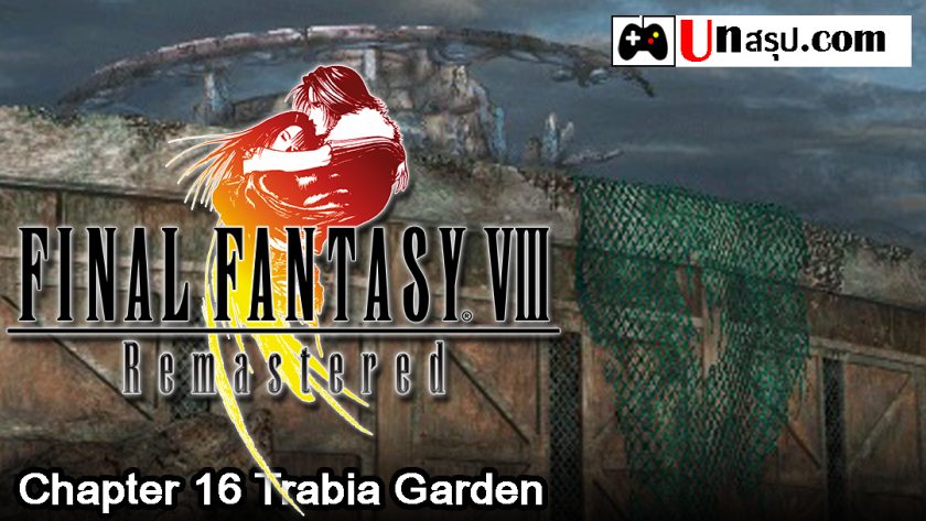 Final Fantasy VIII Remastered : Chapter 16 Trabia Garden