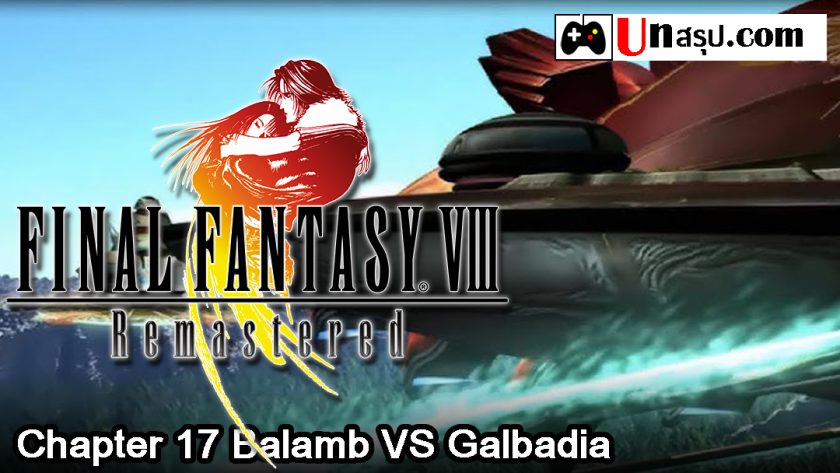 Final Fantasy VIII Remastered : Chapter 17 Balamb VS Galbadia
