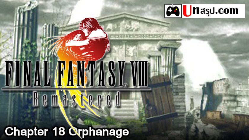 Final Fantasy VIII Remastered : Chapter 18 Orphanage