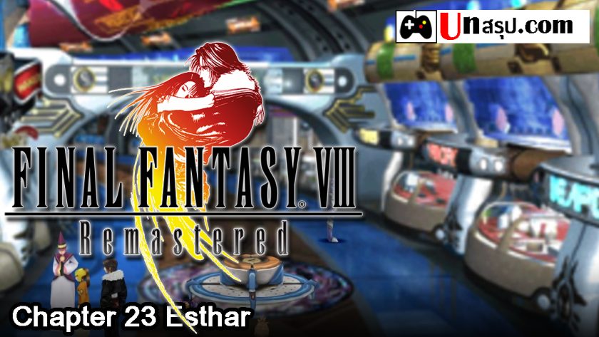 Final Fantasy VIII Remastered : Chapter 23 Esthar