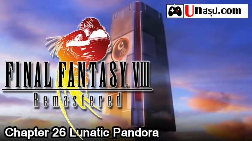 Final Fantasy VIII Remastered : Chapter 26 Lunatic Pandora