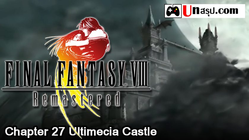 Final Fantasy VIII Remastered : Chapter 27 Ultimecia Castle