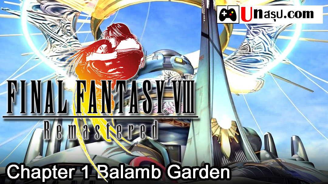 Final Fantasy VIII Remastered : Chapter 1 Balamb Garden