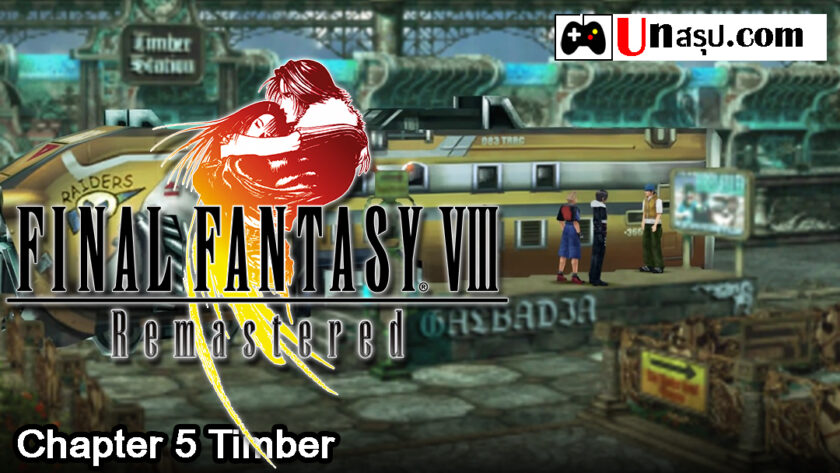 Final Fantasy VIII Remastered : Chapter 5 Timber