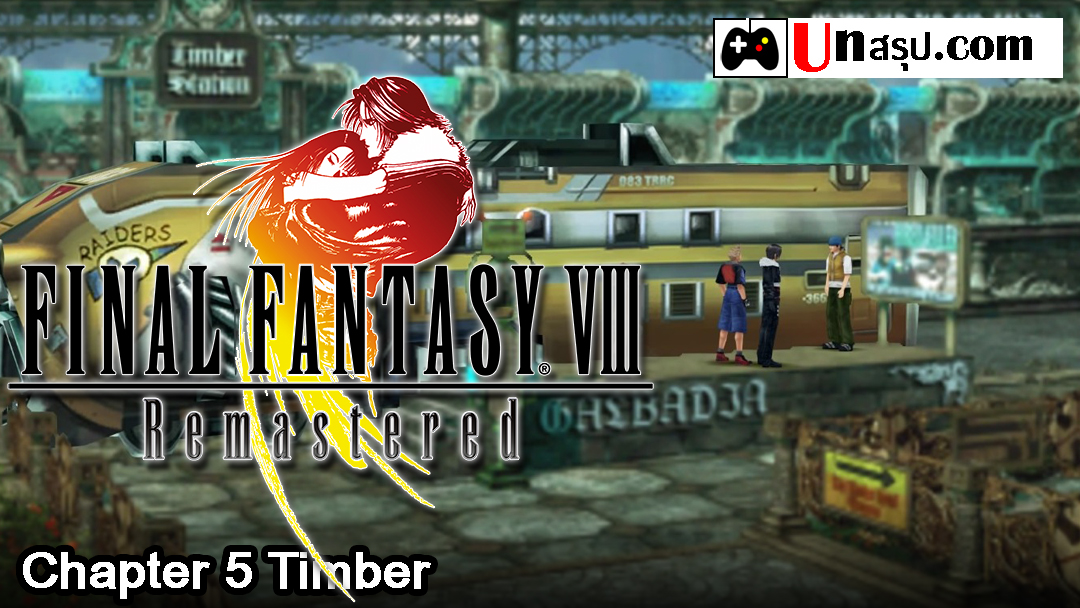 Final Fantasy VIII Remastered : Chapter 5 Timber