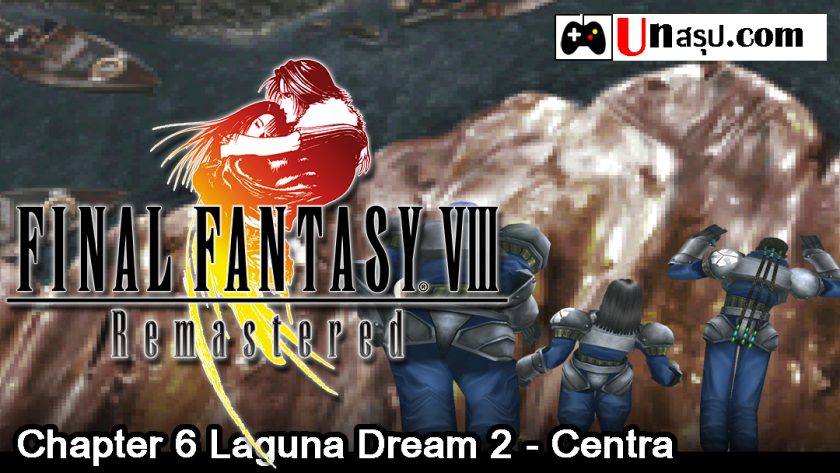 Final Fantasy VIII Remastered : Chapter 6 Laguna Dream 2 - Centra
