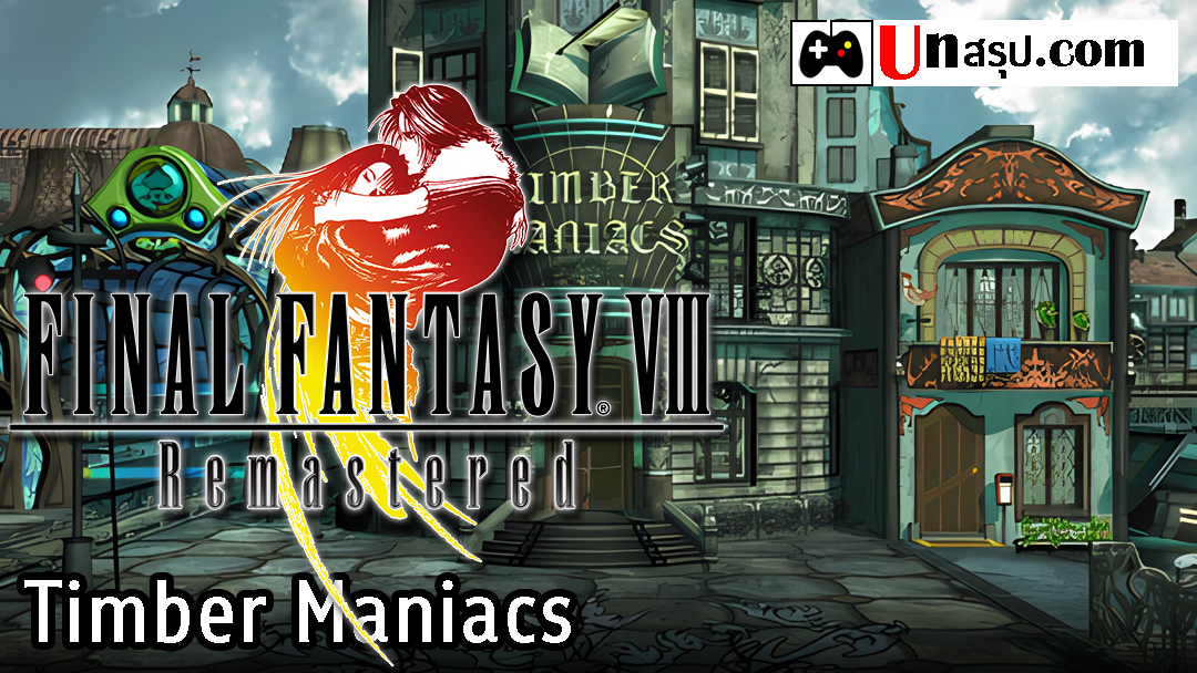 Final Fantasy VIII Remastered : Timber Maniacs